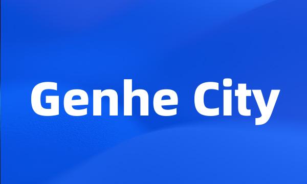 Genhe City