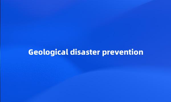 Geological disaster prevention