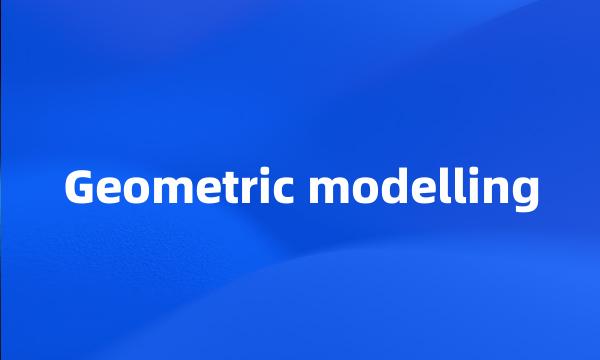 Geometric modelling