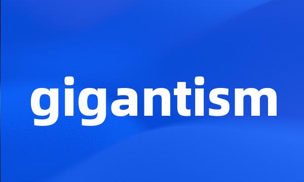 gigantism