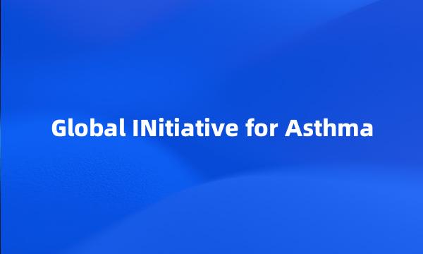 Global INitiative for Asthma