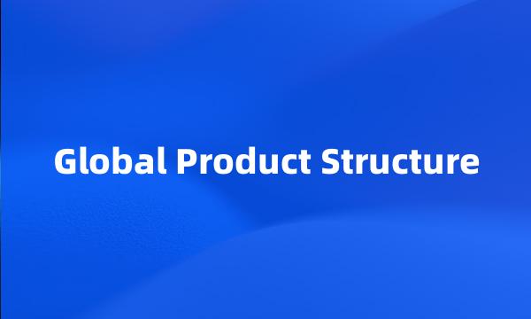 Global Product Structure