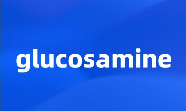 glucosamine