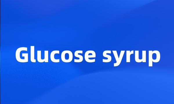 Glucose syrup