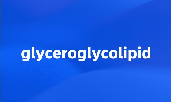 glyceroglycolipid