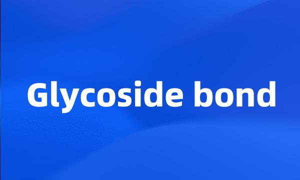 Glycoside bond