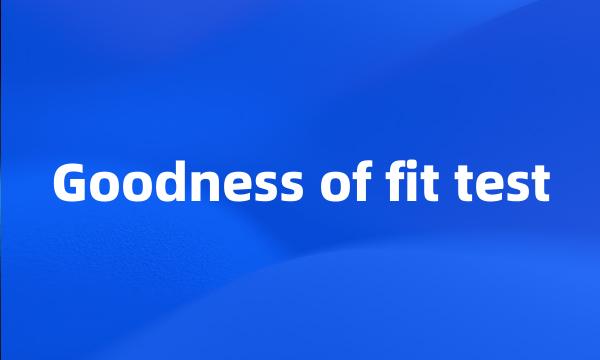 Goodness of fit test