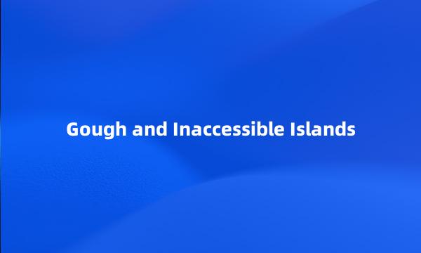 Gough and Inaccessible Islands