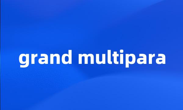 grand multipara