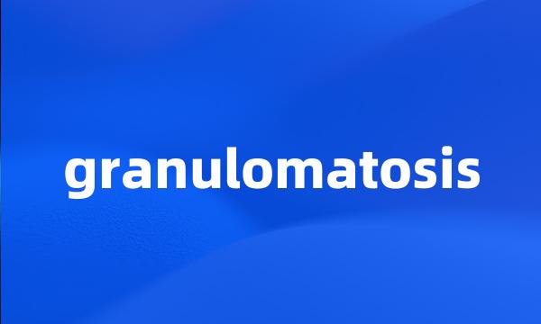 granulomatosis