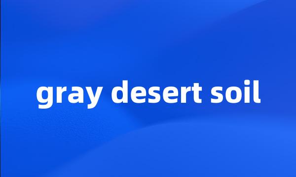 gray desert soil