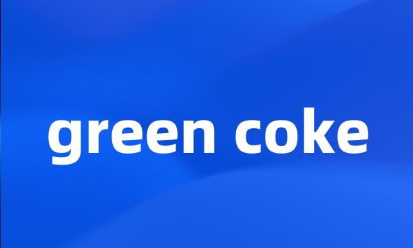 green coke