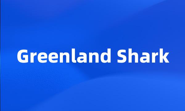 Greenland Shark