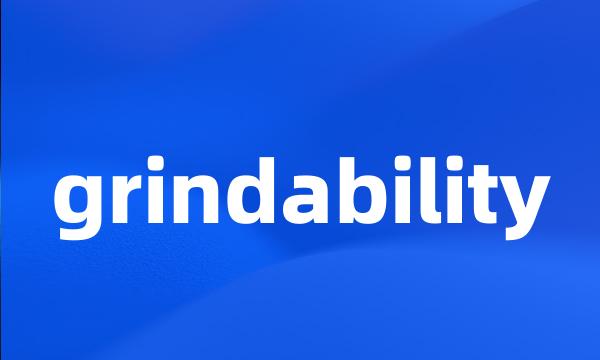 grindability