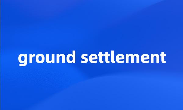 ground settlement