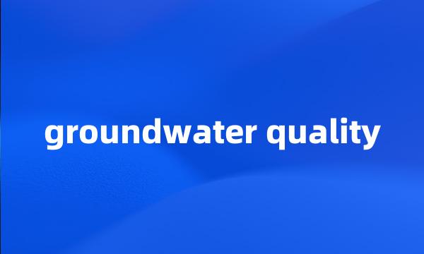 groundwater quality