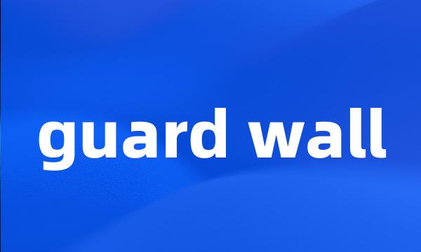 guard wall