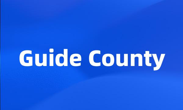 Guide County