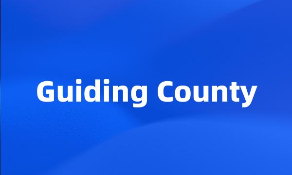 Guiding County