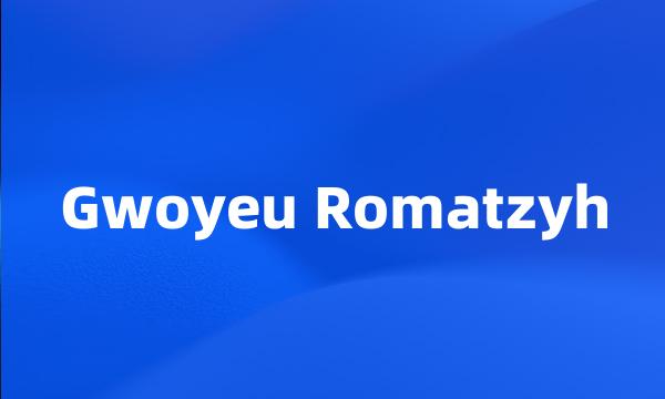 Gwoyeu Romatzyh