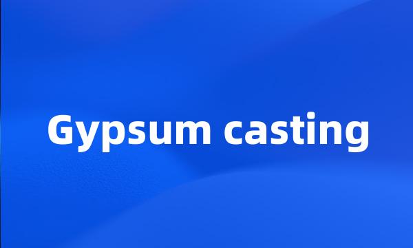 Gypsum casting