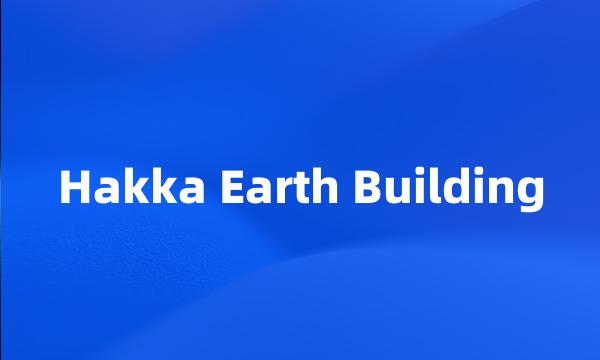 Hakka Earth Building