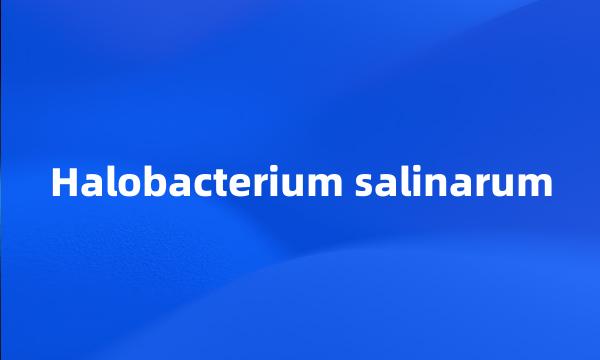 Halobacterium salinarum