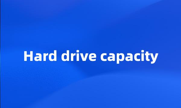 Hard drive capacity