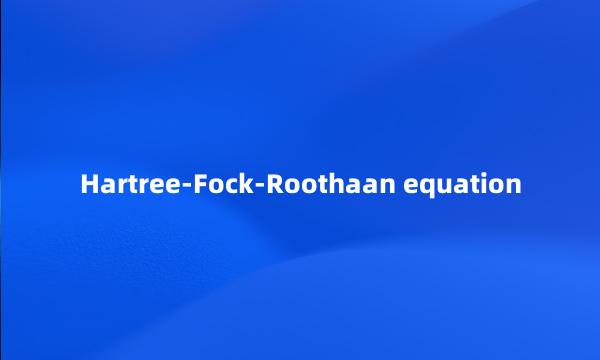 Hartree-Fock-Roothaan equation