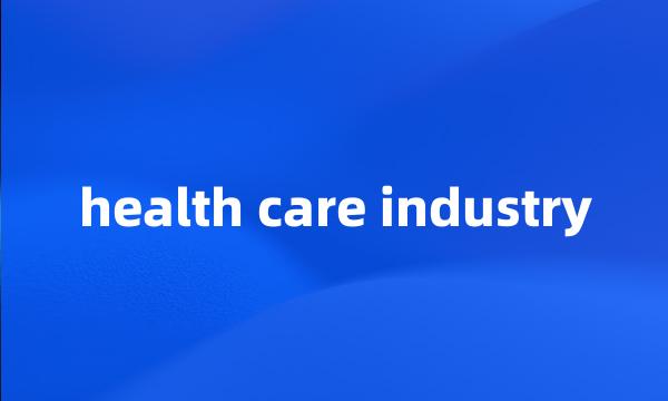 health care industry