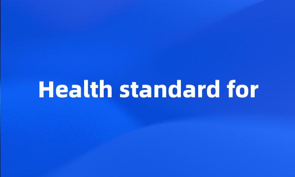 Health standard for