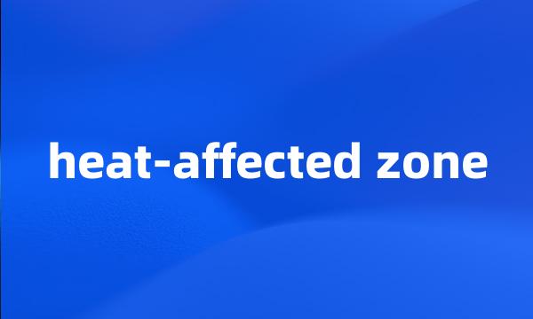 heat-affected zone