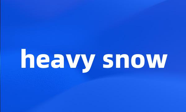 heavy snow