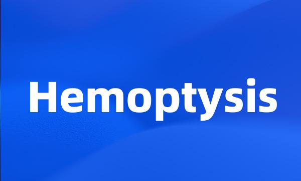 Hemoptysis