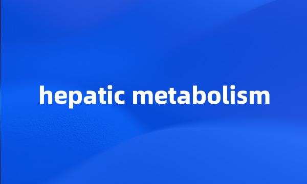 hepatic metabolism