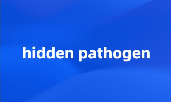 hidden pathogen