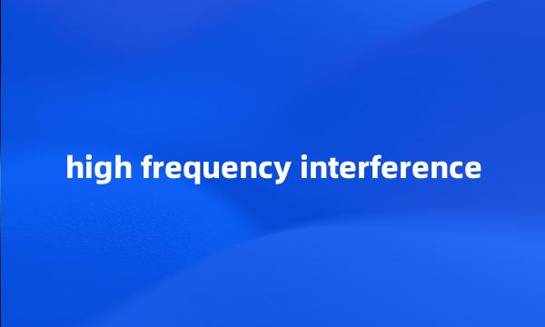 high frequency interference