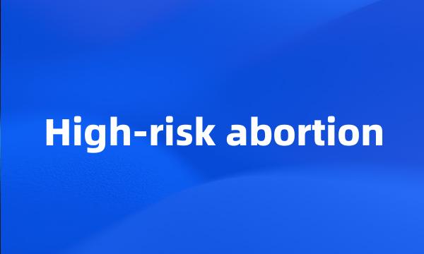 High-risk abortion