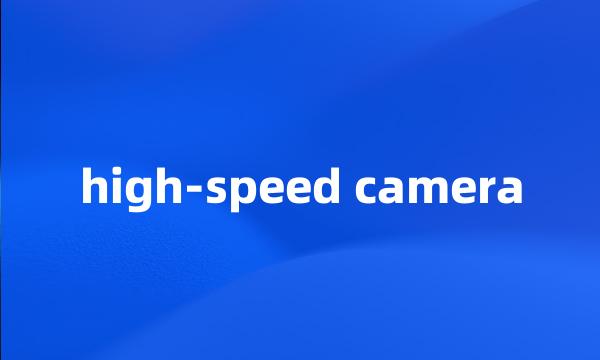 high-speed camera