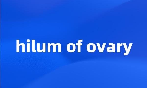 hilum of ovary