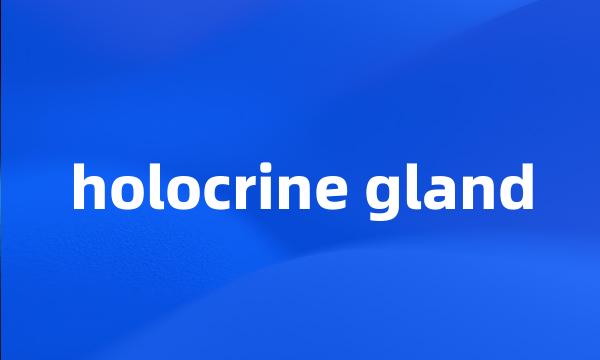 holocrine gland