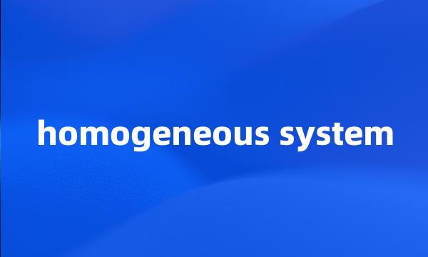 homogeneous system