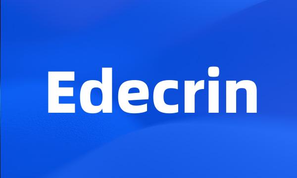 Edecrin