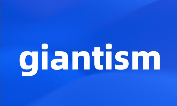 giantism