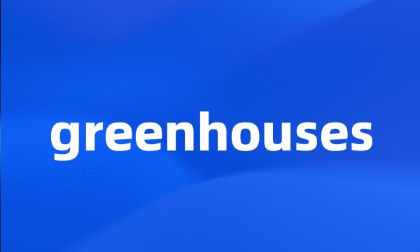 greenhouses