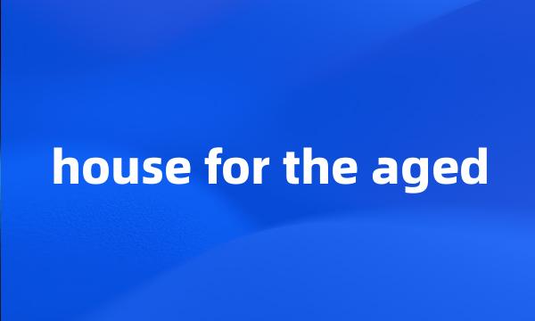 house for the aged