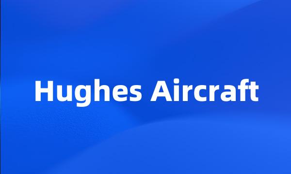 Hughes Aircraft