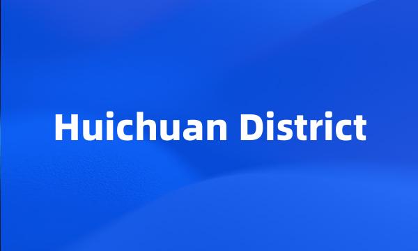 Huichuan District