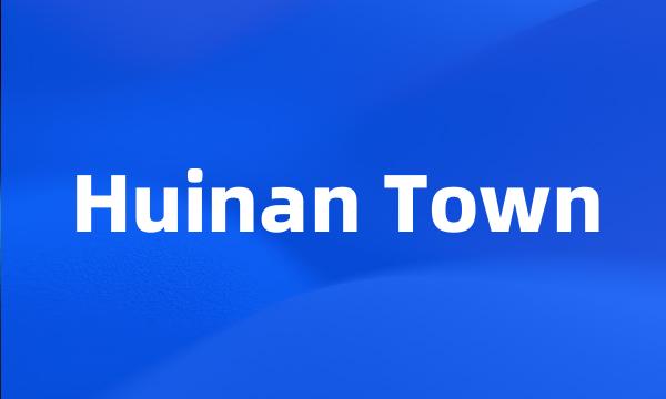 Huinan Town