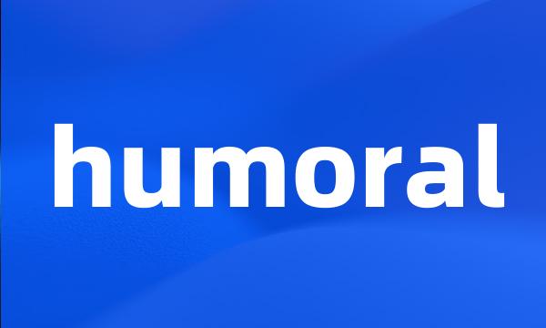 humoral